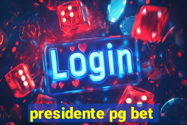 presidente pg bet